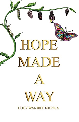 Hope Made a Way: A memoir. Book authored by 4M Network member Lucy Njenga