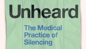 Unheard: The Medical Practice of Silencing – a book by Rageshri Dhairyawan